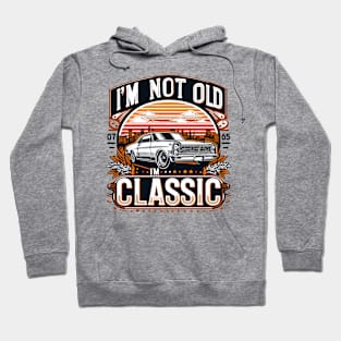 i'm not old i'm classic Hoodie